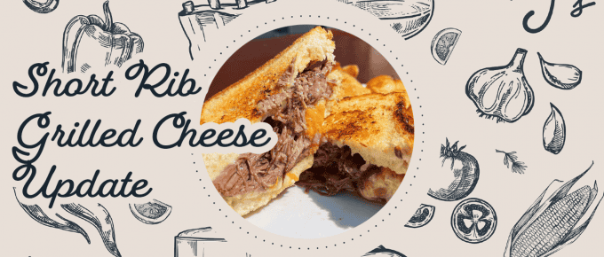 Short Rib Grilled Cheese Update